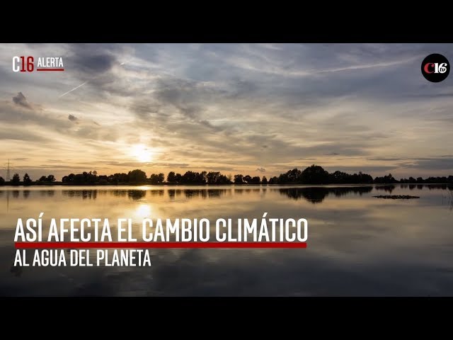 cambio climatico afecta el agua