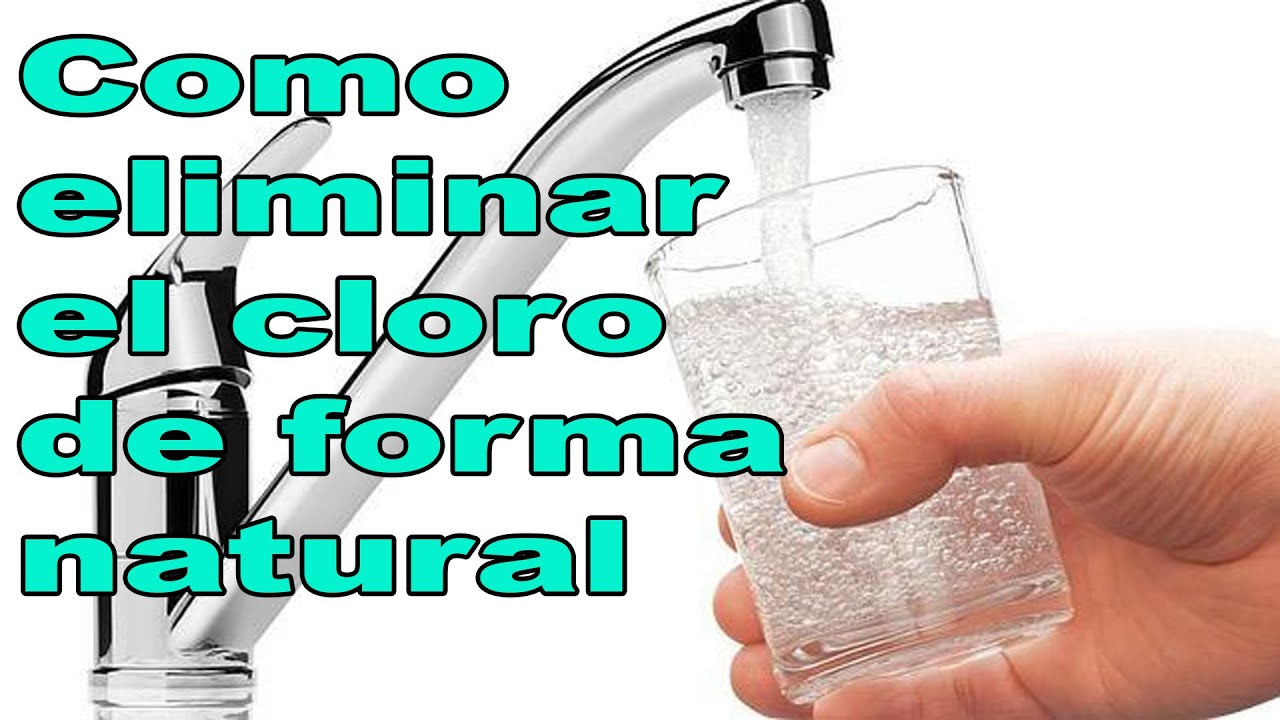 como quitar el cloro del agua