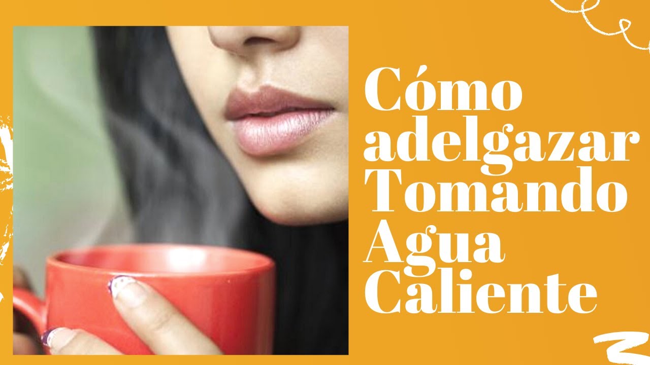 el agua caliente baja de peso
