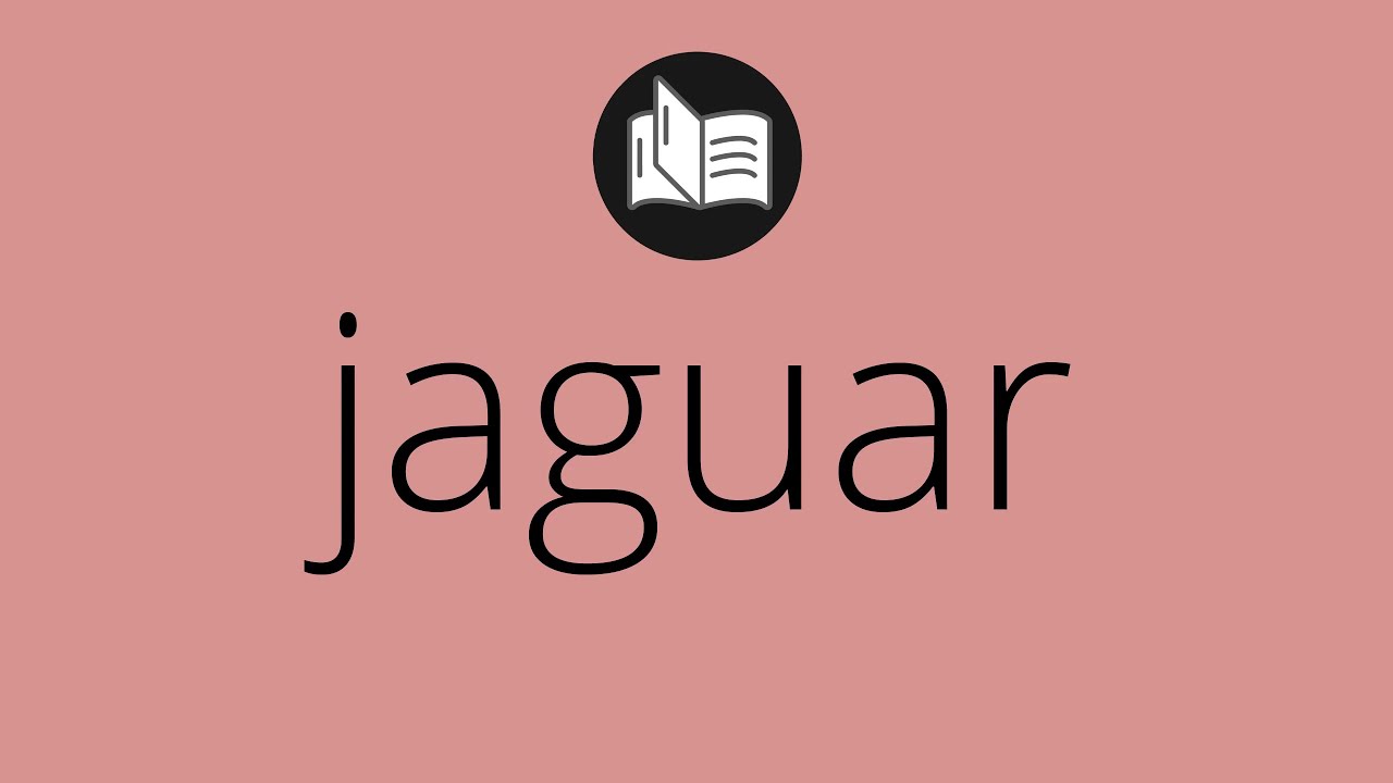 qué significa la palabra jaguar