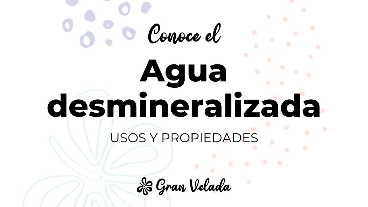 agua desmineralizada para que sirve