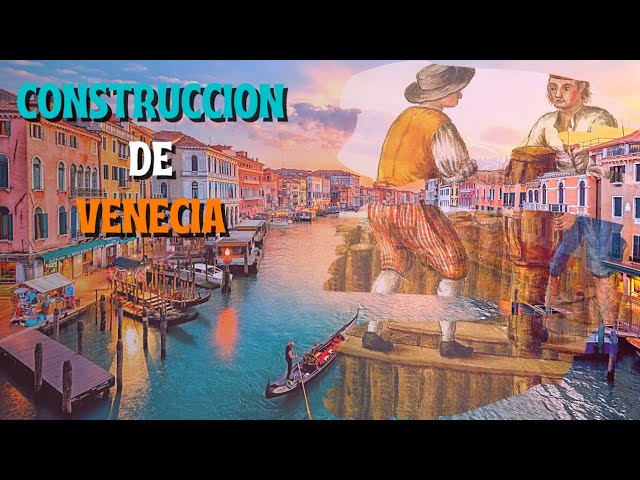 como se construyo venecia sobre el agua