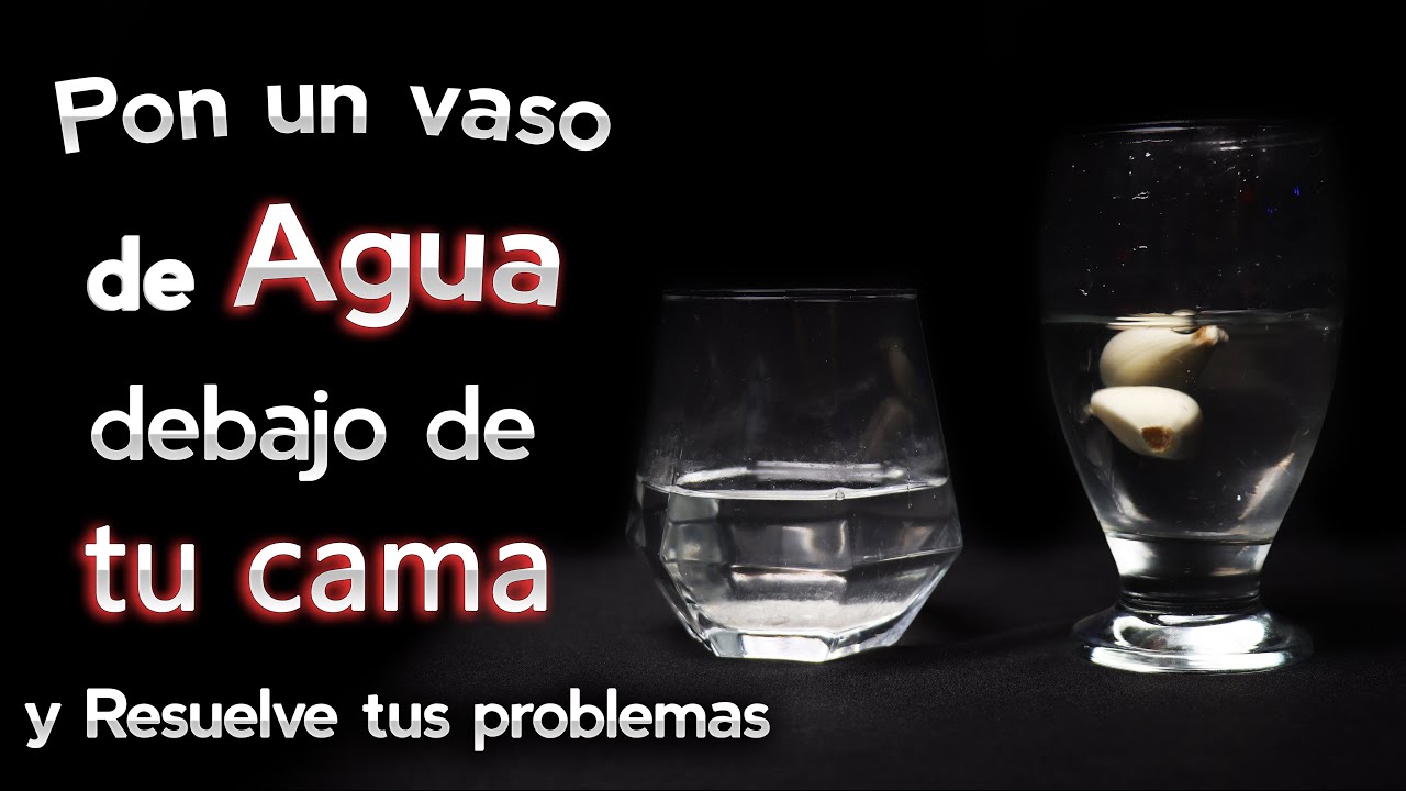 poner un vaso de agua debajo de la cama